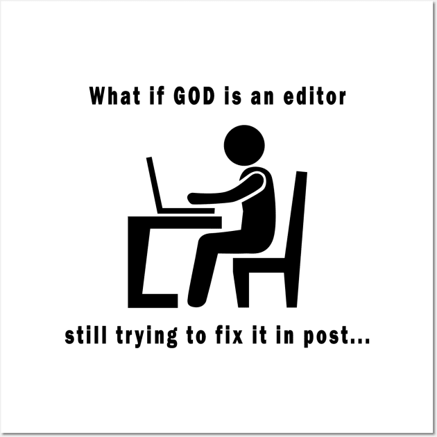 What if GOD is an editor Wall Art by SecuredSurvival1